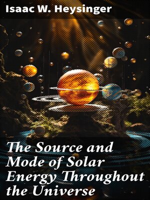 cover image of The Source and Mode of Solar Energy Throughout the Universe